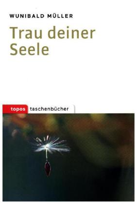 Trau deiner Seele