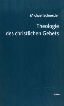 Theologie des christlichen Gebets