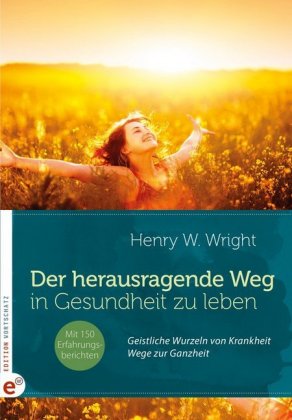 Der herausragende Weg, in Gesundheit zu leben 