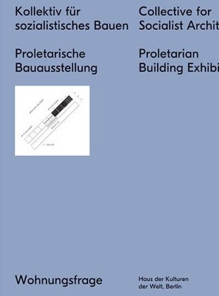 Kollektiv für sozialistisches Bauen. Proletarische Bauausstellung. Collective for a Socialist Architecture Proletarian B 