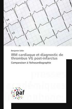 IRM cardiaque et diagnostic de thrombus VG post-infarctus 