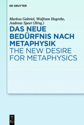 Das neue Bedürfnis nach Metaphysik. The New Desire for Metaphysics 