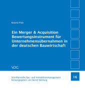 Ein Merger & Acquisition Bewertungsinstrument für Unternehmensübernahmen in der deutschen Bauwirtschaft Ein Merger & Acquisition Bewertungsinstrument für Unternehmensübernahmen in der deutschen Bauwirtschaft