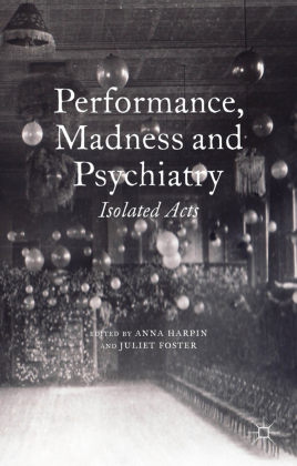 Performance, Madness and Psychiatry 