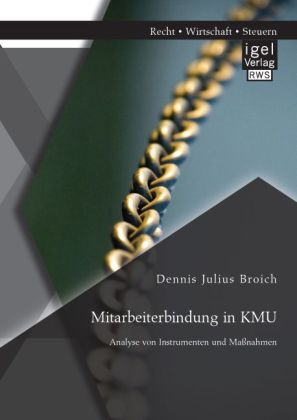 Mitarbeiterbindung in KMU: Analyse von Instrumenten und Maßnahmen 