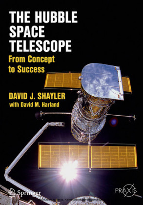 The Hubble Space Telescope von David J. Shayler und David M