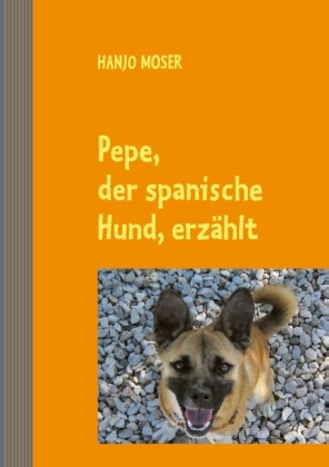 Pepe, der spanische Hund, erzählt 