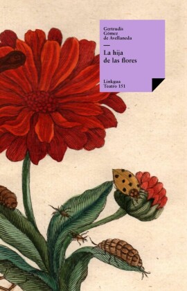 La hija de las flores von Gertrudis G mez de Avellaneda ISBN 978