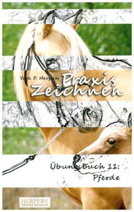 Praxis Zeichnen - Übungsbuch 11: Pferde 
