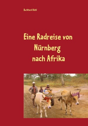 Eine ganz besondere Radreise von Nürnberg nach Afrika 