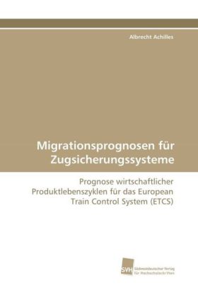 Migrationsprognosen für Zugsicherungssysteme 