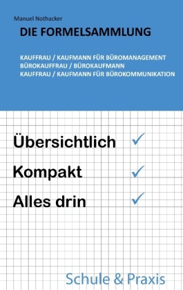 Die Formelsammlung: Kauffrau / Kaufmann für Büromanagement (Bürokauffrau / Bürokaufmann, Kauffrau / Kaufmann für Bürokom 