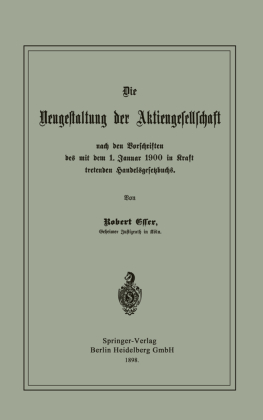 Die Neugestaltung der Aktiengesellschaft nach den Vorschriften des mit dem 1. Januar 1900 in Kraft tretenden Handelsgese 