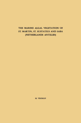 The Marine Algal Vegetation of St. Martin, St. Eustatius and Saba (Netherlands Antilles) 