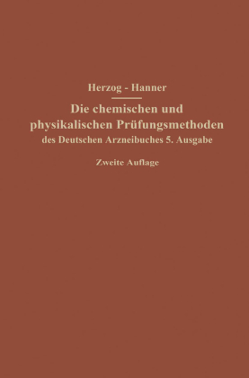 Die chemischen und physikalischen Prüfungsmethoden des Deutschen Arzneibuches 5. Ausgabe 