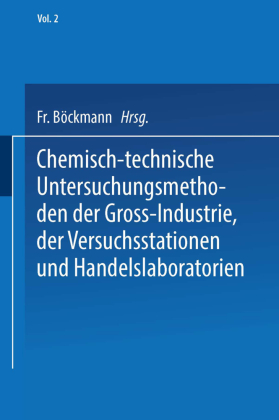 Chemisch-technische Untersuchungsmethoden der Gross-Industrie, der Versuchsstationen und Handelslaboratorien 