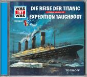 WAS IST WAS Hörspiel: Die Reise der Titanic/ Expedition Tauchboot, Audio-CD Cover