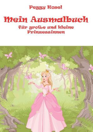 Mein Ausmalbuch, für kleine und grosse Prinzessinen 