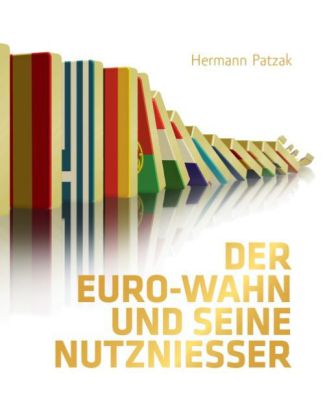 Der Euro-Wahn und seine Nutznießer 