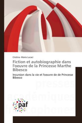 Fiction et autobiographie dans l'oeuvre de la Princesse Marthe Bibesco 
