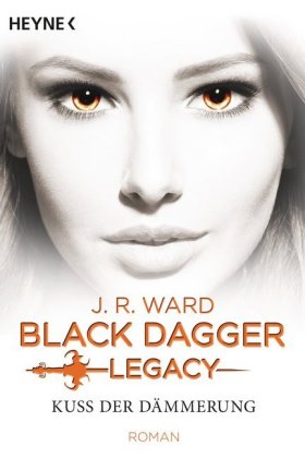 Black Dagger Legacy - Kuss der Dämmerung