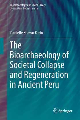 The Bioarchaeology of Societal Collapse and Regeneration in Ancient Peru 