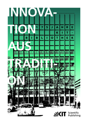 Innovation aus Tradition : 175 Jahre KIT-Bibliothek 