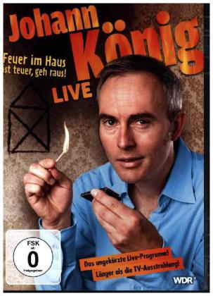 Johann König - Feuer im Haus ist teuer, geh' raus - Live!, 1 DVD 