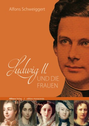 Ludwig II. und die Frauen 