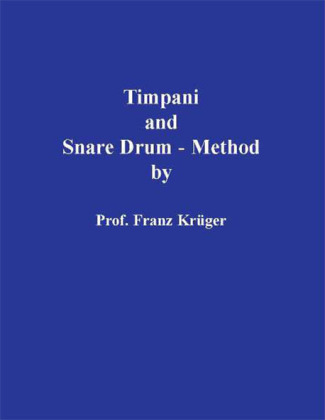 Timpani and Snare Drum-Method including Orchestral Studies by Prof. Franz Krüger 
