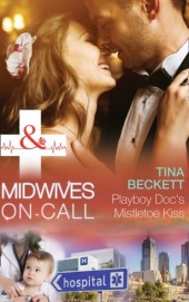 Playboy Doc's Mistletoe Kiss (Mills & Boon Medical) (Midwives On-Call at Christmas, Book 3) Playboy Doc's Mistletoe Kiss (Mills & Boon Medical) (Midwives On-Call at Christmas, Book 3)
