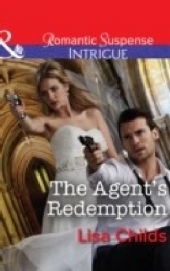 Agent's Redemption (Mills & Boon Intrigue) (Special Agents at the Altar, Book 4) Agent's Redemption (Mills & Boon Intrigue) (Special Agents at the Altar, Book 4)