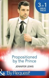 Propositioned By The Prince: The Prince's Pregnant Bride / At His Majesty's Convenience / Claiming His Royal Heir (Mills & Boon By Request) (Royal Rebels, Book 1) Propositioned By The Prince: The Prince's Pregnant Bride / At His Majesty's Convenience / Claiming His Royal Heir (Mills & Boon By Request) (Royal Rebels, Book 1)