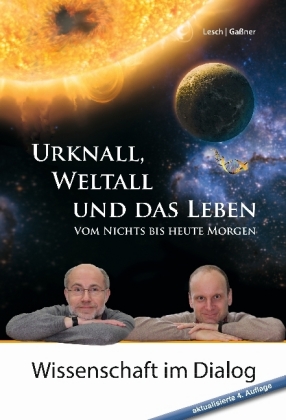 Urknall, Weltall und das Leben: 4. erweiterte Auflage von 2017