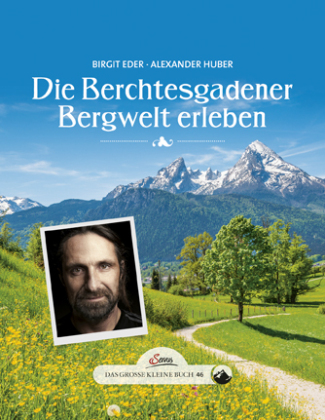 Das große kleine Buch: Die Berchtesgadener Bergwelt erleben