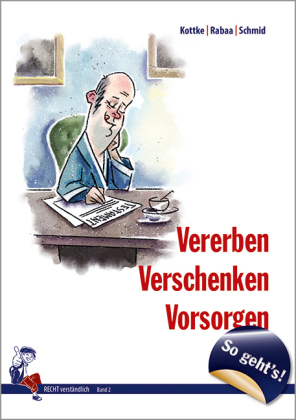 So geht´s - Vererben, Verschenken, Vorsorgen 