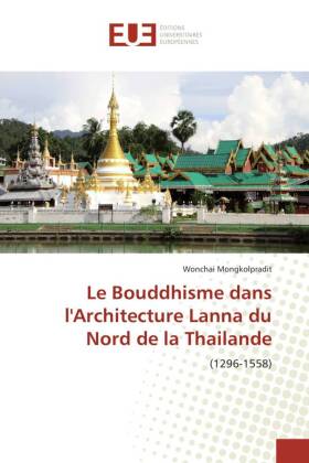 Le Bouddhisme dans l'Architecture Lanna du Nord de la Thailande 