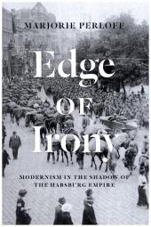 Edge of Irony - Modernism in the Shadow of the Habsburg Empire