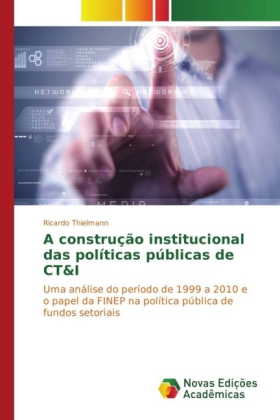 A construção institucional das políticas públicas de CT&I 