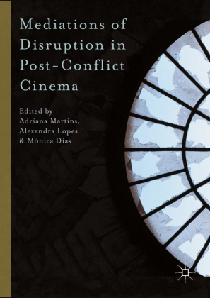 Mediations of Disruption in Post-Conflict Cinema 