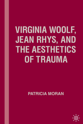 Virginia Woolf, Jean Rhys, and the Aesthetics of Trauma 