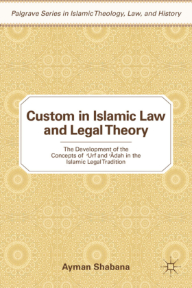 Custom in Islamic Law and Legal Theory 