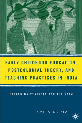 Early Childhood Education, Postcolonial Theory, and Teaching Practices in India 