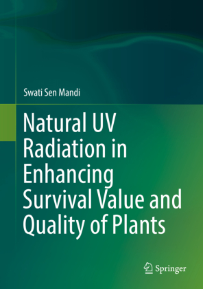 Natural UV Radiation in Enhancing Survival Value and Quality of Plants 