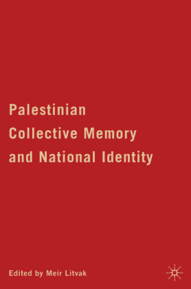 Palestinian Collective Memory and National Identity 