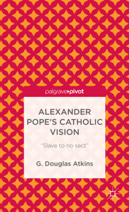 Alexander Pope's Catholic Vision 