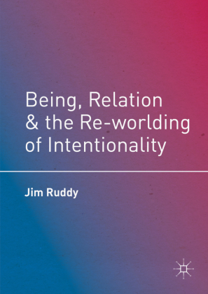Being, Relation, and the Re-worlding of Intentionality 
