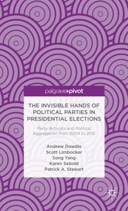 The Invisible Hands of Political Parties in Presidential Elections: Party Activists and Political Aggregation from 2004  