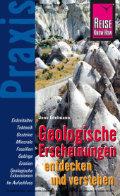 Geologische Erscheinungen entdecken und verstehen: Praxis-Ratgeber für Entdeckungen am Wegesrand Geologische Erscheinungen entdecken und verstehen: Praxis-Ratgeber für Entdeckungen am Wegesrand