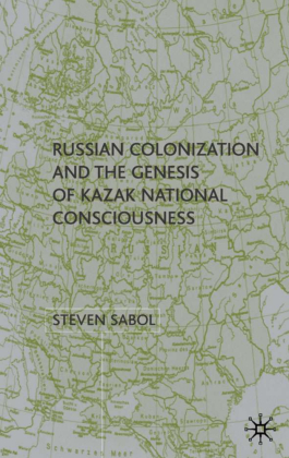 Russian Colonization and the Genesis of Kazak National Consciousness 